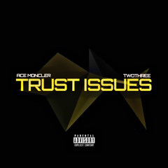 ACE MONCLER X TWOTHREE - TRUST ISSUES (Official Audio)