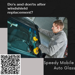Do's and don'ts after windshield replacement