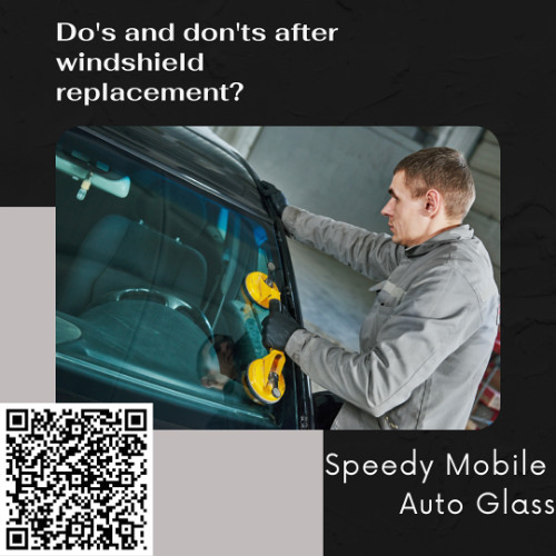 Do's and don'ts after windshield replacement