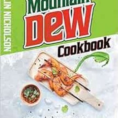 READ [EBOOK EPUB KINDLE PDF] Mountain Dew Cookbook: 150+ Dang Good MNT DEW Recipes th