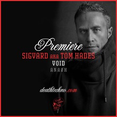 DT:Premiere | Sigvard (aka Tom Hades) - Void [ANAØH]