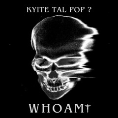 KYITE TAL POP ? ( WhoAmI Mashup ) ✨
