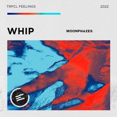 Moonphazes - Whip (Extended Mix)
