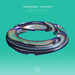 Rauschhaus, Peer Kusiv - Modulation (Original Mix)