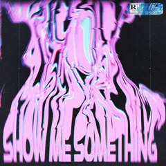 Show Me Something feat. NO1-NOAH