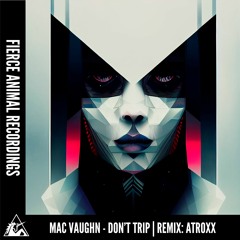 Mac Vaughn - Don't Trip (ATROXX Remix)