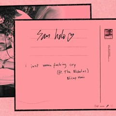 San Holo - i just wanna fucking cry (feat. The Nicholas) (Niicap Remix)