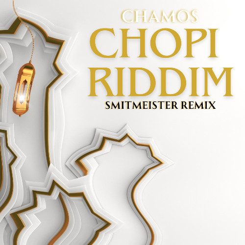 CHAMOS - CHOPI RIDDIM (SMITMEISTER REMIX)