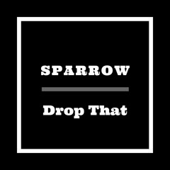 Sparrow - Drop That (Official Audio)