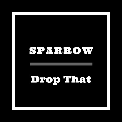Sparrow - Drop That (Official Audio)
