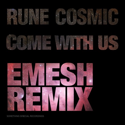 SPÆCIAL PREMIERE: Rune Cosmic - Come With Us (Emesh Remix) [SOMETHING SPÆCIAL]