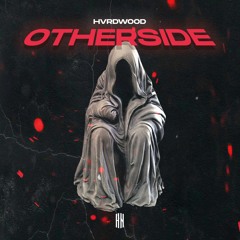HVRDWOOD - OTHERSIDE [HN Release]