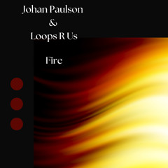 Loops R Us & Johan Paulson - Fire