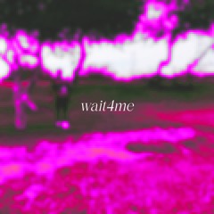 wait4me