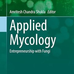 ⚡PDF❤ Applied Mycology: Entrepreneurship with Fungi (Fungal Biology)