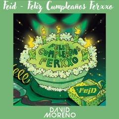 Feid - Feliz Cumpleaños Ferxxo ( David Moreno Extended)