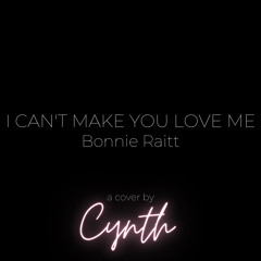 I Can't Make You Love Me