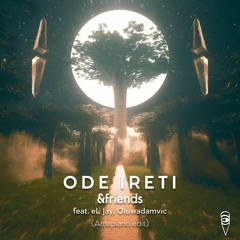 MBR542 - &friends feat. EL Jay, Oluwadamvic - Ode Ireti (Amapiano Edit)