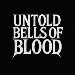 Untold Bells of Blood