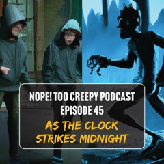 Episode 45: As The Clock Strikes Midnight