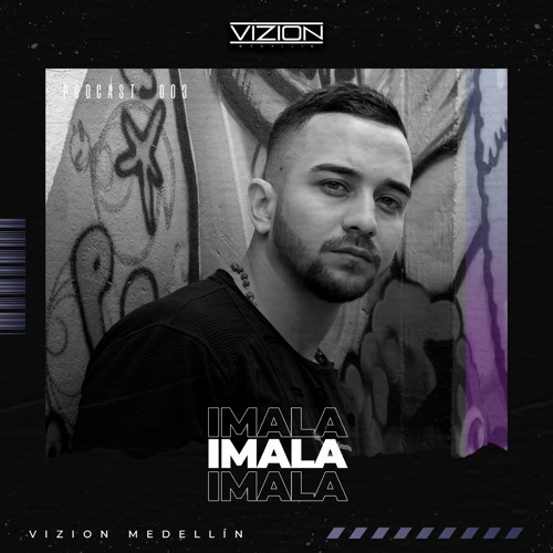 PODCAST 002 // IMALA x VIZION MEDELLÍN