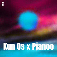 Kun Os x Pjanoo (DUVA Mashup)