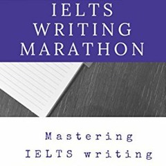 [Read] EPUB KINDLE PDF EBOOK IELTS writing marathon: Mastering IELTS writing Task1 and Task2 by  IEL