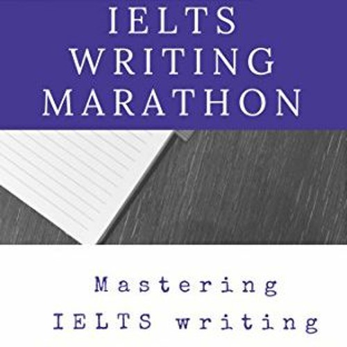 GET EBOOK EPUB KINDLE PDF IELTS writing marathon: Mastering IELTS writing Task1 and T