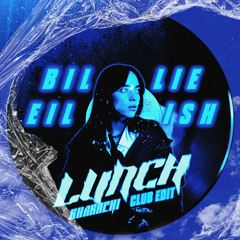 Billie Eilish - Lunch (Kharachi Club Edit) [FREE DL]