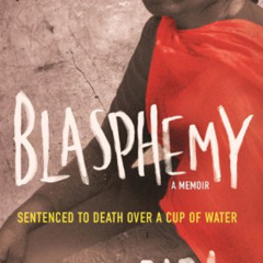 free KINDLE 📍 Blasphemy: A Memoir: Sentenced to Death Over a Cup of Water by  Asia B