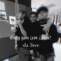 only you (cvr  rmx ft- jhe &  lokomori)