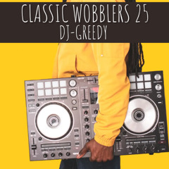 DJ GREEDY - CLASSIC WOBBLERS 25