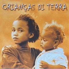 Crianças di terra (feat. Americo Brito, Beto Dias, Cesária Évora, DANY SILVA, Dina Medina, Gil Semedo, Grace Evora, Heavy H., Manuel de Novas, Mariana Ramos, Meno Pecha, Mirri Lobo, Morgadinho, Nancy Vieira, Suzanna Lubrano, Titina, To Alves & Zeca Di Nha