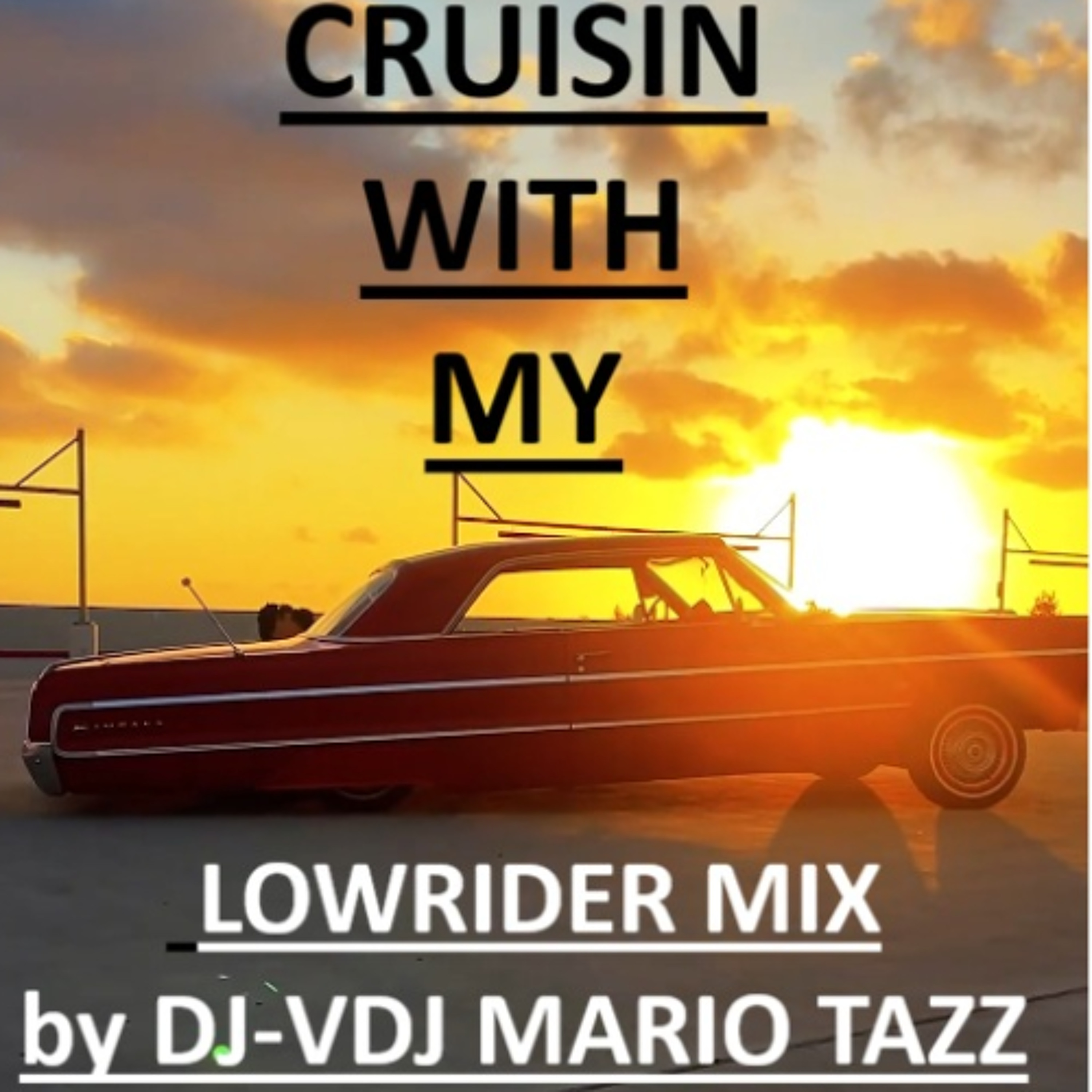 CRUISIN WITH MY LOWRIDER MIX by DJ-VDJ MARIO TAZZ (Find Video Mix  at Vimeo) episode artwork