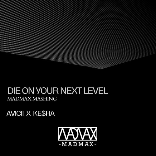 Stream Avicii, KeSha Levels X Die Young (MadMax Mashing) by DJ MadMax