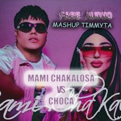Mami Chakalosa Vs Choca - Bellakath ft Yeyo, Plan B (Mashup Timmyta) FREE