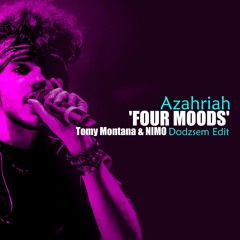 Azahriah - 'FOUR MOODS' (Tomy Montana & NIMO DODZSEM Edit)