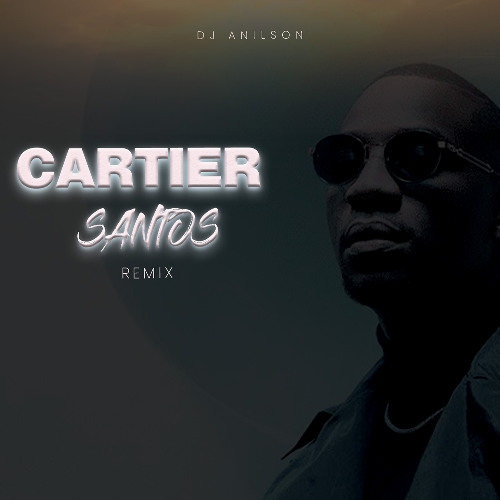 Extrait Dj Anilson - Cartier Santos (SDM) Remix