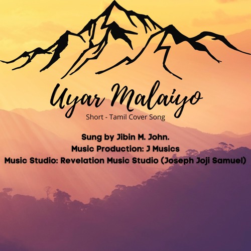 Listen to Uyar Malaiyo Shot Cover Song (Jibin M John, Joseph Joji) by ...