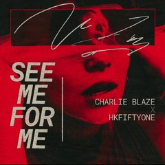HKFiftyOne x Charlie Blaze - See Me For Me