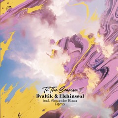 Bvaltik & Elchinsoul - To The Sunrise (Alexander Boca Remix) - Asymmetric