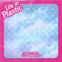 Life In Plastic