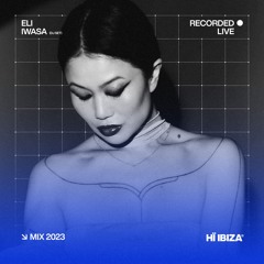 Eli Iwasa - Recorded Live at Hï Ibiza 2023