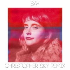 Say (Christopher Sky Remix)