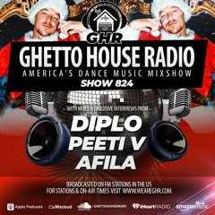 GHR - Show 824- Diplo, Peeti V, Afila