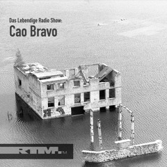 Das Lebendige Radio Show (rtm.fm): Cao Bravo