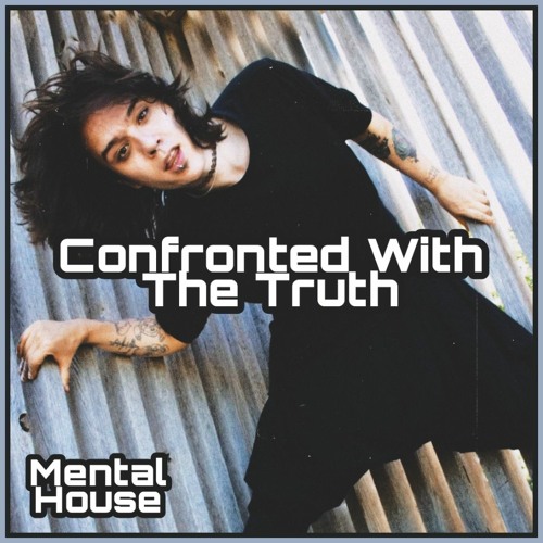 Mental House - confronted with the truth