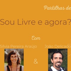 'SOU LIVRE, E AGORA?': uma partilha sobre Liberdade, a convite da Sílvia Pereira Araújo