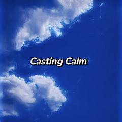 Casting Calm