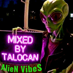 ALIEN VIBES MIXED BY TALOCAN 13 06 2026 mp3